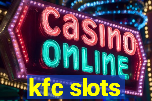 kfc slots